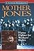 Mother Jones by Judith Pinkerton Josephson Mother Jones by Judith Pinkerton Josephson