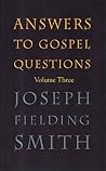 Answers to Gospel Questions, Vol. 3 by Joseph Fielding Smith