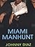 Miami Manhunt by Johnny Diaz