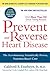 Prevent and Reverse Heart Disease: The Revolutionary, Scientifically Proven, Nutrition-Based Cure
