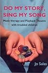 Do My Story, Sing My Song: Music therapy and Playback Theatre with troubled children