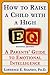 How to Raise a Child with a High EQ: Parents' Guide to Emotional Intelligence