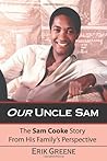 Our Uncle Sam: The Sam Cooke Story from His Family's Perspective Our Uncle Sam: The Sam Cooke Story from His Family's Perspective
