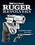Gun Digest Book of Ruger Revolvers: The Definitive History