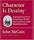 Character Is Destiny by John McCain