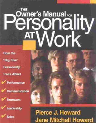 The Owner's Manual for Personality at Work: How the Big Five Personality Traits Affect Your Performance, Communication, Teamwork, Leadership, and Sales (Paperback)