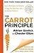 The Carrot Principle: How the Best Managers Use Recognition to Engage Their People, Retain Talent, and Accelerate Performance
