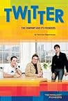 Twitter: The Company and Its Founders (Technology Pioneers)