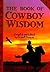 The Book of Cowboy Wisdom