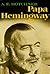 Papa Hemingway by A.E. Hotchner