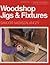 Woodshop Jigs & Fixtures (A Fine Woodworking Book)