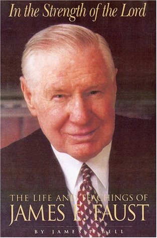 In the Strength of the Lord: The Life and Teachings of James E. Faust (Hardcover)