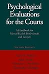 Psychological Evaluations for the Courts: A Handbook for Mental Health Professionals and Lawyers
