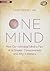 One Mind: How Our Individual Mind Is Part of a Greater Consciousness and Why It Matters