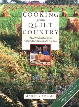 Cooking from Quilt Country : Hearty Recipes from Amish and Mennonite Kitchens (Hardcover)