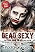 Dead Sexy: The Walking Dead Fan Guide to Zombie Style, Beauty, Parties and Ghoul-Lurching UnLifestyle