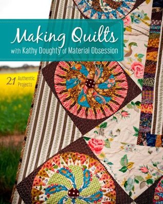 Making Quilts with Kathy Doughty of Material Obsession (Paperback)