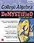 College Algebra DeMYSTiFieD