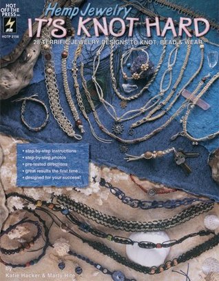 Hemp Jewelry It's Knot Hard: 28 Terrific Jewelry Designs to Knot, Bead & Wear (Paperback)