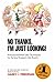No Thanks Im Just Looking by Harry J. Friedman