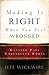 Making It Right When You Feel Wronged: Getting Past Unresolved Hurts