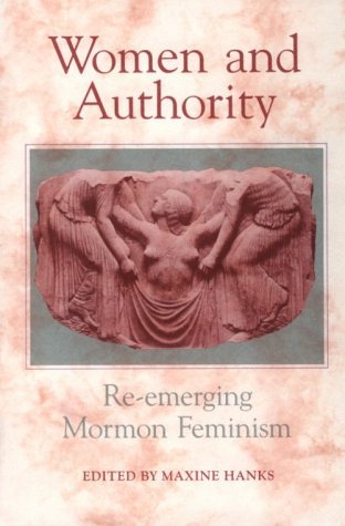 Women and Authority: Re-Emerging Mormon Feminism (Paperback)