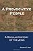 A Provocative People: A Secular History of the Jews