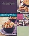 Complete Vegetarian Cookbook by Charmaine Solomon Complete Vegetarian Cookbook by Charmaine Solomon