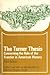 The Turner Thesis: Concerning the Role of the Frontier in American History