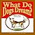 What Do Dogs Dream? by Louise Rafkin