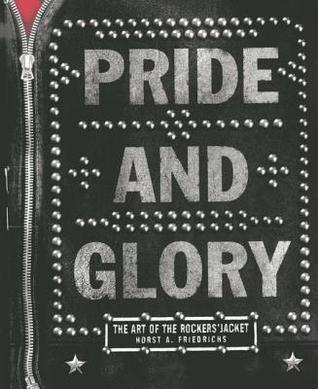 Pride and Glory: The Art of the Rockers' Jacket (Hardcover)