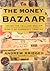 The Money Bazaar  by Andrew Krieger