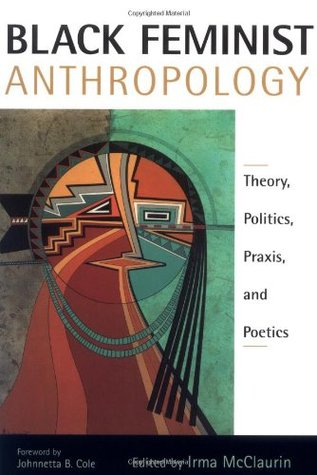 Black Feminist Anthropology: Theory, Politics, Praxis, and Poetics (Paperback)