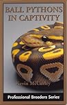Ball Pythons in Captivity by Kevin McCurley