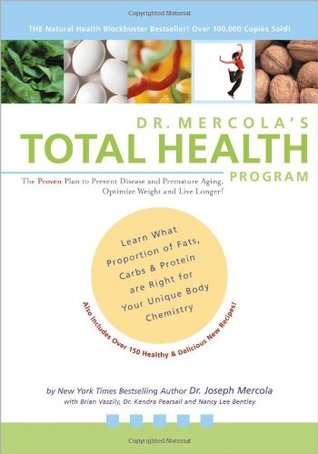 Dr. Mercola's Total Health Program: The Proven Plan to Prevent Disease and Premature Aging, Optimize Weight and Live Longer! (Paperback)