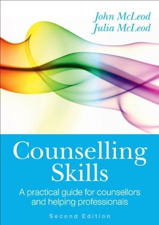 EBOOK: Counselling Skills: A Practical Guide for Counsellors and Helping Professionals (UK Higher Education OUP Humanities & Social Sciences Counselling and Psychotherapy)