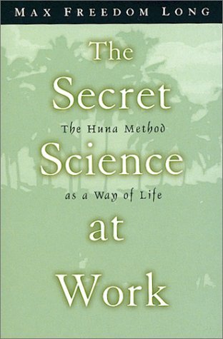 The Secret Science at Work: The Huna Method as a Way of Life (Paperback)