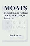 Moats : The Competitive Advantages of Buffett and Munger Businesses