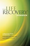 The Life Recovery Workbook: A Biblical Guide through the Twelve Steps