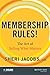 Membership Rules! The Art o...