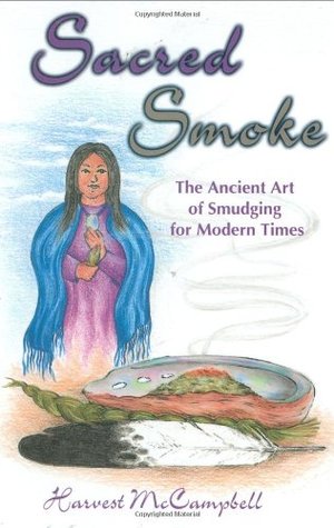 Sacred Smoke: The Ancient Art of Smudging for Modern Times (Paperback)