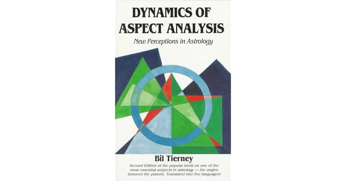 Dynamics of Aspect Analysis: New Perceptions in Astrology by Bil Tierney