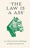 The Law is a Ass:...