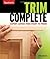 Taunton's Trim Complete: Expert Advice from Start to Finish (Taunton's Complete)