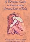 A Woman's Guide to Overcoming Sexual Fear & Pain A Woman's Guide to Overcoming Sexual Fear & Pain