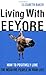 Living With Eeyore by Elizabeth   Baker