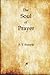 The Soul of Prayer by P.T. Forsyth