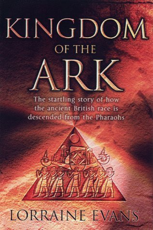 Kingdom of the ark: The startling story of how the ancient British race is descended from the pharaohs (Hardcover)