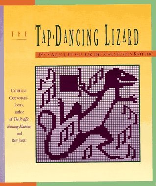 The Tap Dancing Lizard: 337 Fanciful Charts for the Adventurous Knitter (Paperback)