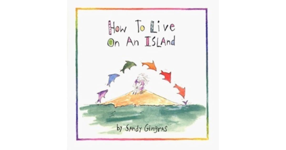 How To Live On An Island by Sandy Gingras